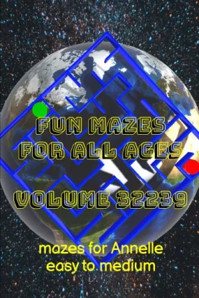 Fun Mazes for All Ages Volume 32239: Mazes for Annelle Ñ Easy to Medium